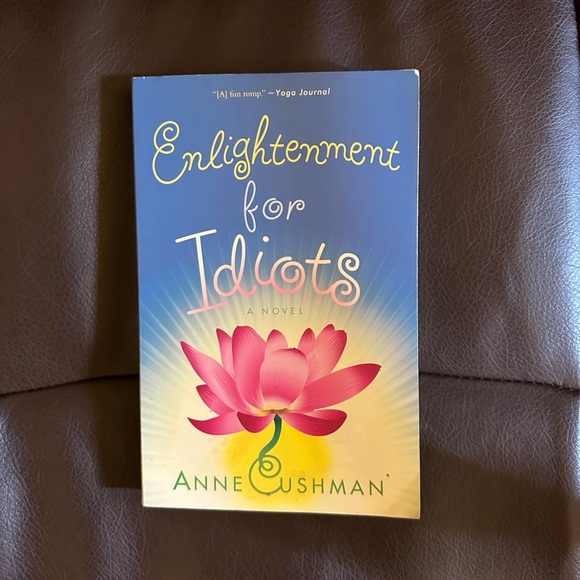 Other - NWT - Enlightenment for Idiots: A Novel Paperback  by Anne Cushman (Author)